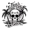 "There’s a fine line between" sugar skull, xray, beach scene with palm trees tattoo design idea