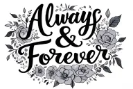 Always & Forever written in script tattoo design idea