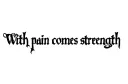 "With pain comes strength" tattoo design idea