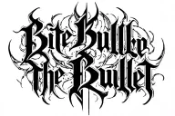"Bite The Bullet" "Bite The Bullet" "Bite The Bullet" Dense black gothic script fused with abstract forms. Combineslanguage and symbolism tattoo design idea