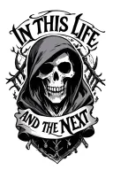 "In this life and the next" grim reaper tattoo design idea