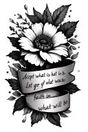 down forearm words accept what is, let go of what was, have faith in what will be down to a wrist wrap flower tattoo design idea