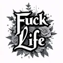 Fuck Life tattoo design idea