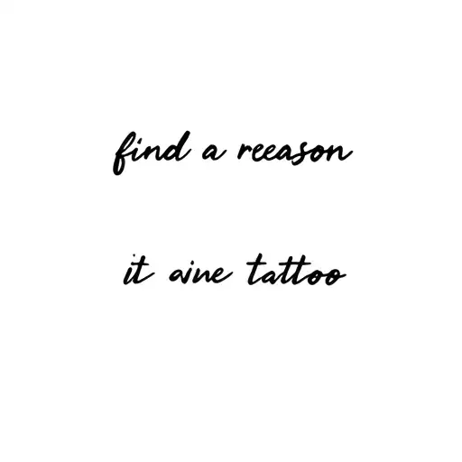 cursive dainty "find a reason" above the inner elbow  tattoo design idea