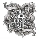 the phrase "still learning" surrounded by suminagashi tattoo design idea