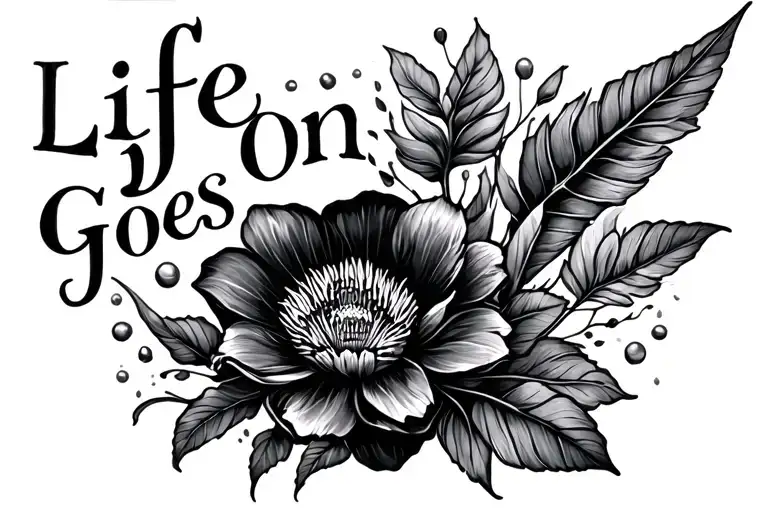 life goes on tattoo design idea