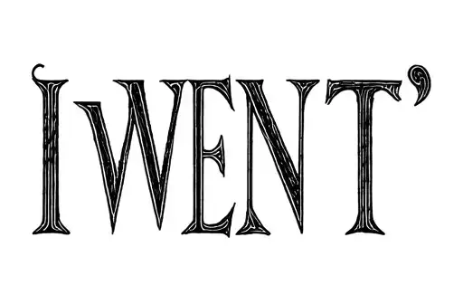 "I WENT" tattoo design idea