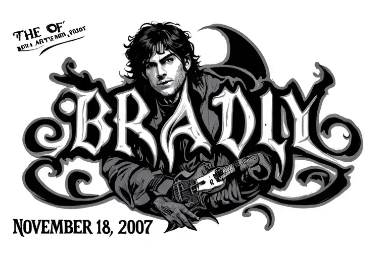 Brady and the date November 18 2007 in gothic font  tattoo design idea