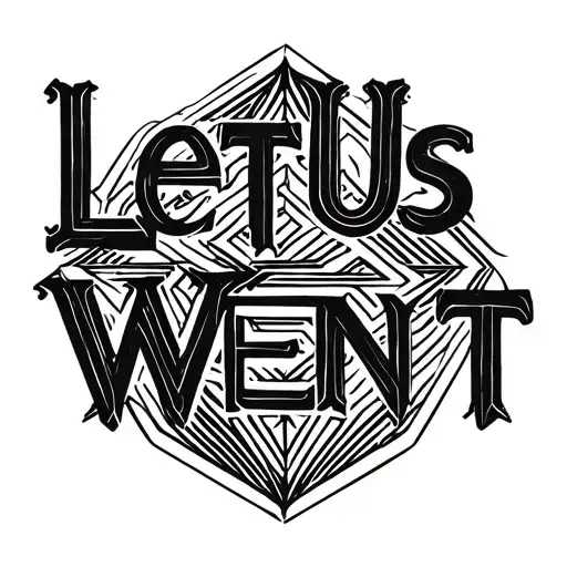 "Let Us Went " Saying tattoo design idea