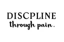 "Discipline 
through pain" tattoo design idea