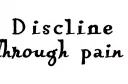 "Discipline 
through pain" tattoo design idea