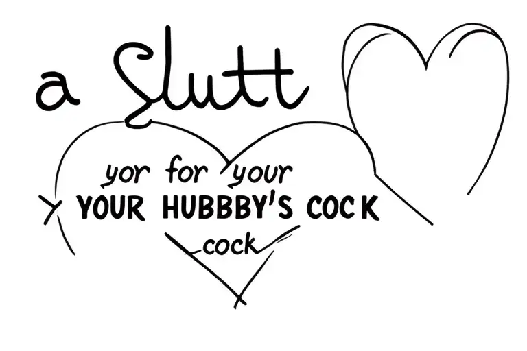 "a slut for your hubby's cock" Heart tattoo design idea