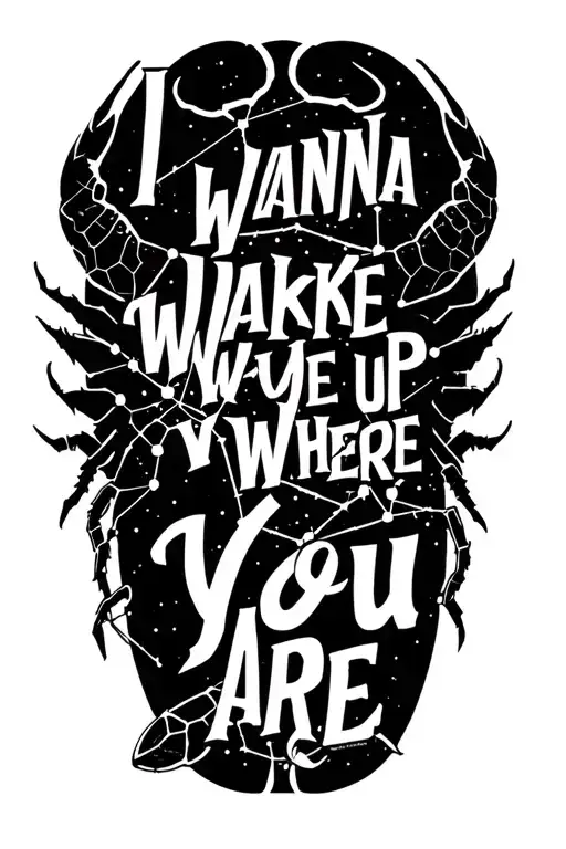 "I wanna wake up where you are." scorpio constellation tattoo design idea