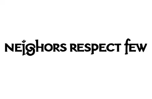 "Neighbors Respect Few" tattoo design idea