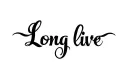 "Long live " tattoo design idea