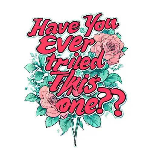 "Have you ever tried this one?" lyrics with illustration tattoo design idea