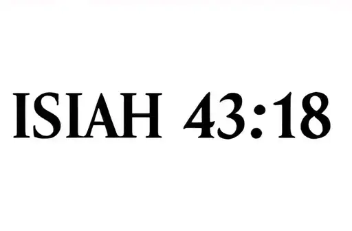 "Isaiah 43:18" tattoo design idea
