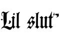 "Lil slut " tattoo design idea