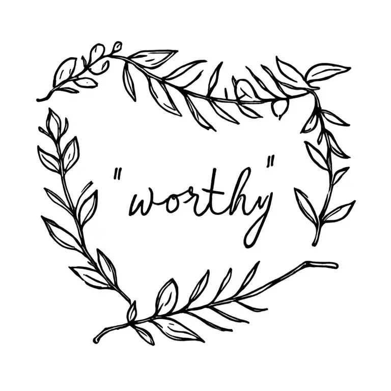 "worthy" "worthy" Laurel Leaf placed infront tattoo design idea