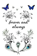 A bunch of lilies with three butterflies, three small peacock feathers words saying forever and always with two roses tattoo design idea