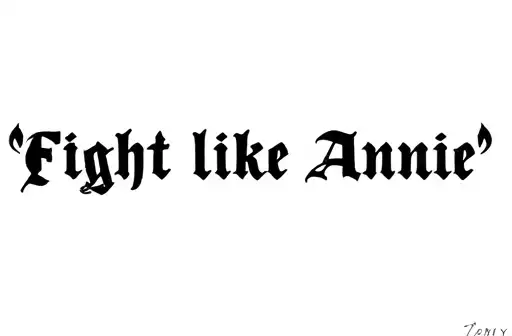 "Fight like Annie" tattoo design idea
