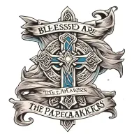 Celtic Cross with ""Blessed are the peacemakers" written on a blue banner draped on the cross.  Mat 5:9 written below tattoo design idea