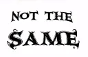 "Not The 
Same" tattoo design idea