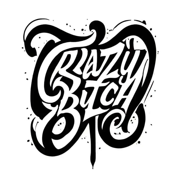 crazy bitch written in elegant calligraphy tattoo design idea