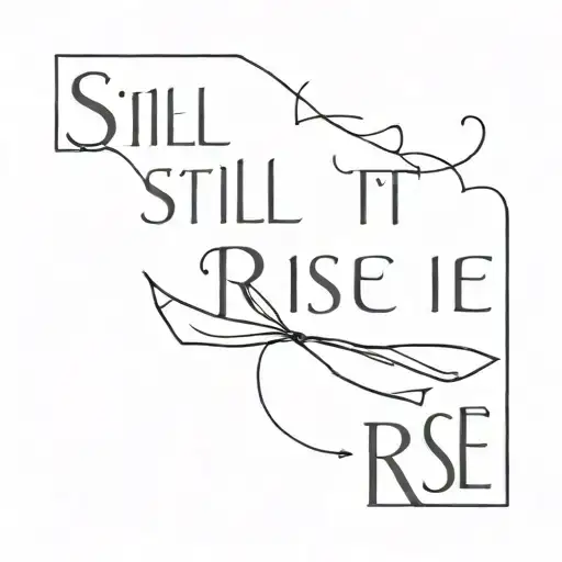still I rise tattoo design idea