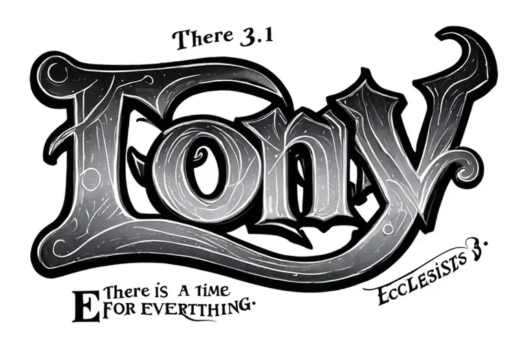 "Tony" There is a time for everything Ecclesiastes 3:1 tattoo design idea