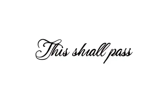 "This too shall pass" tattoo design idea