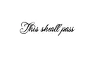"This too shall pass" tattoo design idea