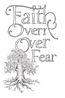 "Faith Over Fear" Faith Over Fear with flowers surrounding tree of knowledge tattoo design idea
