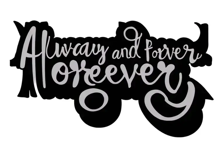 always and forever in cursive font  tattoo design idea