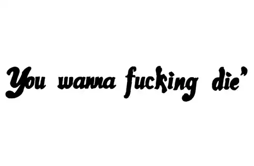 "You wanna fucking die" tattoo design idea