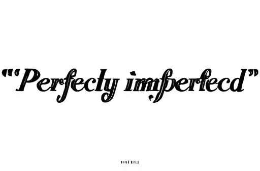 "Perfectly imperfect" tattoo design idea