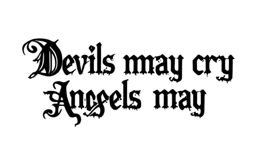 "Devils may cry
Angels may cry" tattoo design idea