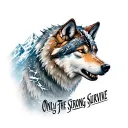 "Only The Strong Shall Survive" wolf hunting in snow capped mountains tattoo design idea
