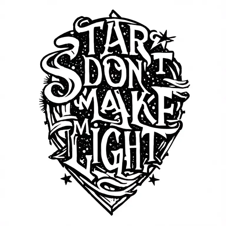 "STARS DON'T MAKE LIGHT" LITTLE TATOO tattoo design idea