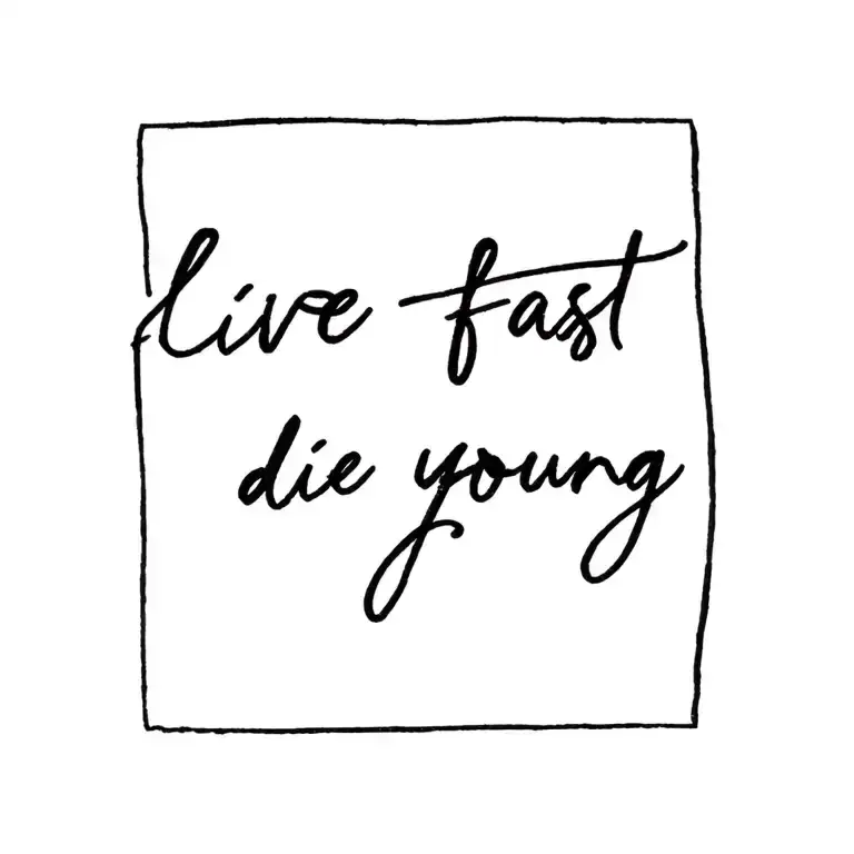 write "live fast die young" in cursive writing tattoo design idea