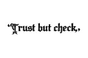 "Trust, but check" tattoo design idea