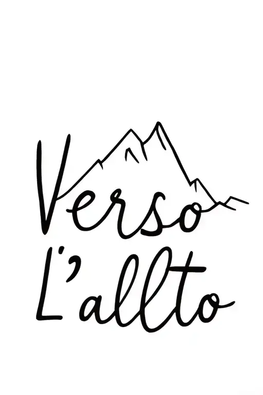 "Verso L'alto" "Verso L'alto" simple mountain silhouette with medium sized cursive writing up the side tattoo design idea