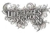 Life Goes On' written tattoo design idea