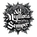 Just text saying "Ad Megliora Semper" tattoo design idea