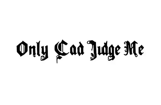 "Only God Can Judge Me" tattoo design idea