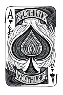  ace of spades card with the words all lr nothing tattoo design idea
