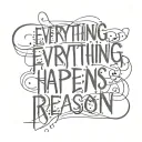 Everything happens for a reason tattoo design idea
