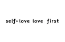 “self-love first” tattoo design idea
