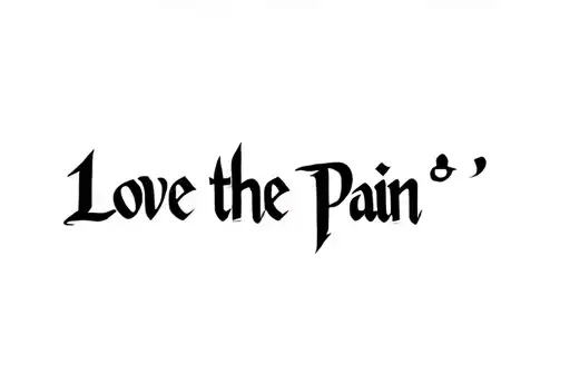 "Love the Pain" tattoo design idea