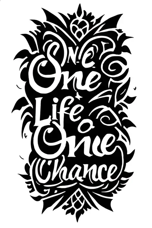 "One Life One Chance" Tribal tattoo tattoo design idea